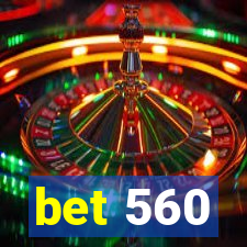 bet 560